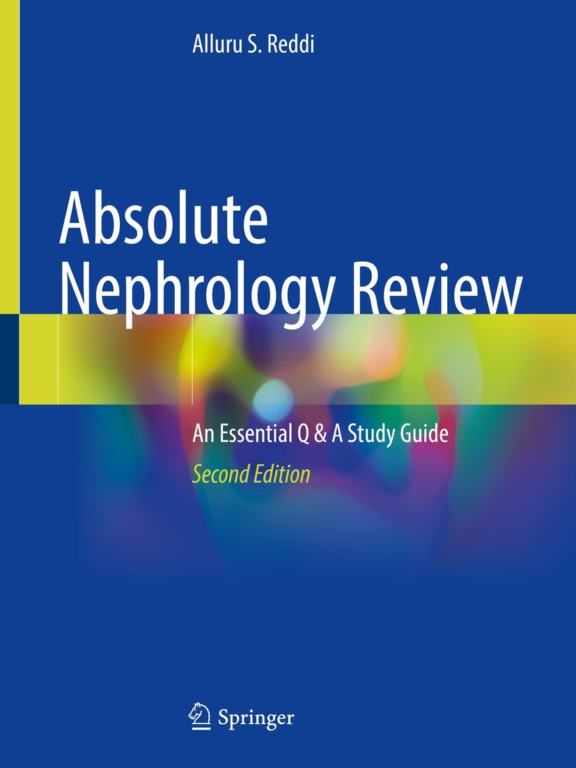 Titlebook: Absolute Nephrology Review; An Essential Q & A S Alluru S. Reddi Book 2022Latest edition The Editor(s) (if applicable) and The Author(s), u Titlebook: Absolute Nephrology Review; An Essential Q & A S Alluru S. Reddi Book 2022Latest edition The Editor(s) (if applicable) and The Author(s), u