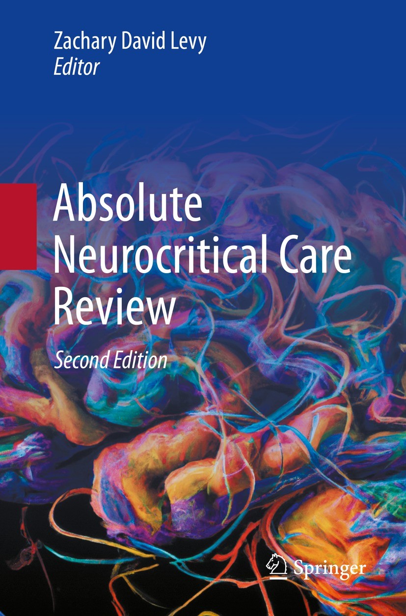 Titlebook: Absolute Neurocritical Care Review; Zachary David Levy Book 2023Latest edition The Editor(s) (if applicable) and The Author(s), under excl Titlebook: Absolute Neurocritical Care Review; Zachary David Levy Book 2023Latest edition The Editor(s) (if applicable) and The Author(s), under excl