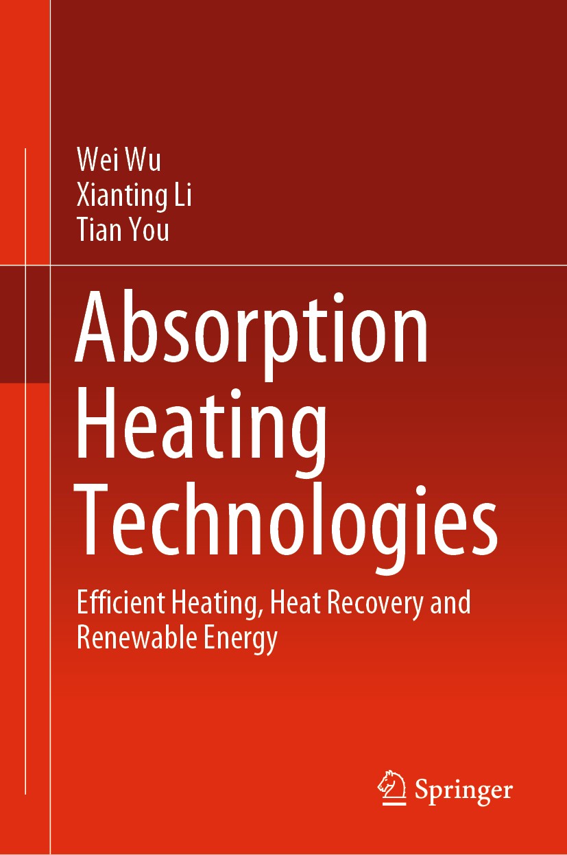 Titlebook: Absorption Heating Technologies; Efficient Heating, H Wei Wu,Xianting Li,Tian You Book 2020 Springer Nature Singapore Pte Ltd. 2020 Absorpt Titlebook: Absorption Heating Technologies; Efficient Heating, H Wei Wu,Xianting Li,Tian You Book 2020 Springer Nature Singapore Pte Ltd. 2020 Absorpt