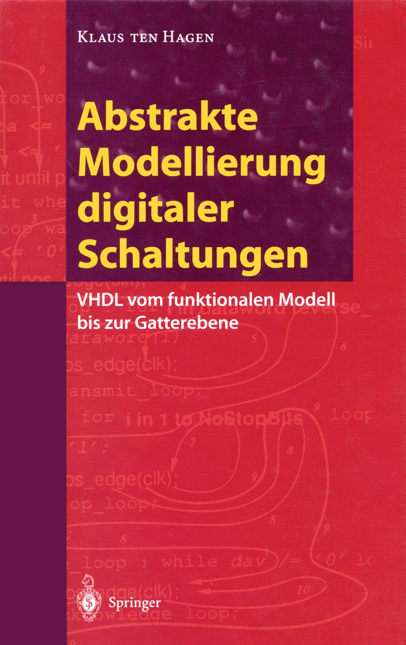 Titlebook: Abstrakte Modellierung digitaler Schaltungen; VHDL vom funktionale Klaus Hagen Book 1995 Springer-Verlag Berlin Heidelberg 1995 Hardware.Ha Titlebook: Abstrakte Modellierung digitaler Schaltungen; VHDL vom funktionale Klaus Hagen Book 1995 Springer-Verlag Berlin Heidelberg 1995 Hardware.Ha