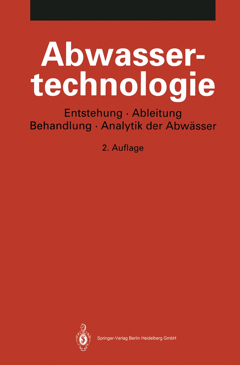 Titlebook: Abwassertechnologie; Entstehung, Ableitun K. Pöppinghaus,W. Fresenius,W. Schneider Book 1994Latest edition Springer-Verlag Berlin Heidelber Titlebook: Abwassertechnologie; Entstehung, Ableitun K. Pöppinghaus,W. Fresenius,W. Schneider Book 1994Latest edition Springer-Verlag Berlin Heidelber