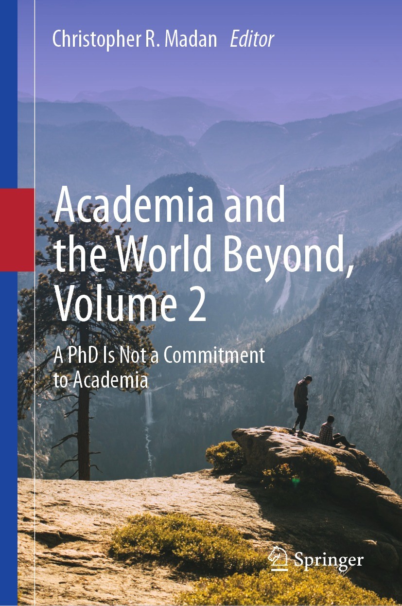 Titlebook: Academia and the World Beyond, Volume 2; A PhD Is Not a Commi Christopher R. Madan Book 2024 The Editor(s) (if applicable) and The Author(s Titlebook: Academia and the World Beyond, Volume 2; A PhD Is Not a Commi Christopher R. Madan Book 2024 The Editor(s) (if applicable) and The Author(s