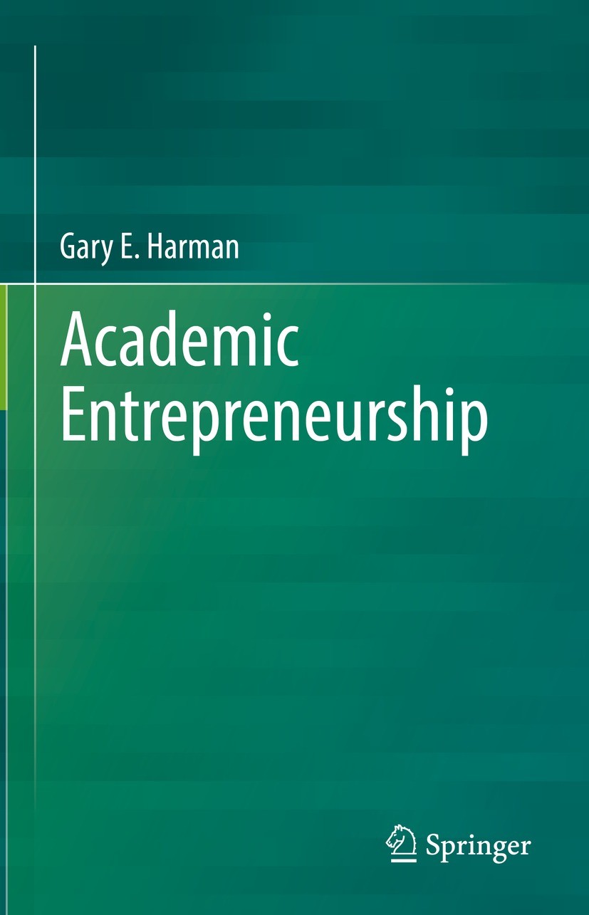 Titlebook: Academic Entrepreneurship; Gary E. Harman Book 2022 The Editor(s) (if applicable) and The Author(s), under exclusive license to Springer N Titlebook: Academic Entrepreneurship; Gary E. Harman Book 2022 The Editor(s) (if applicable) and The Author(s), under exclusive license to Springer N