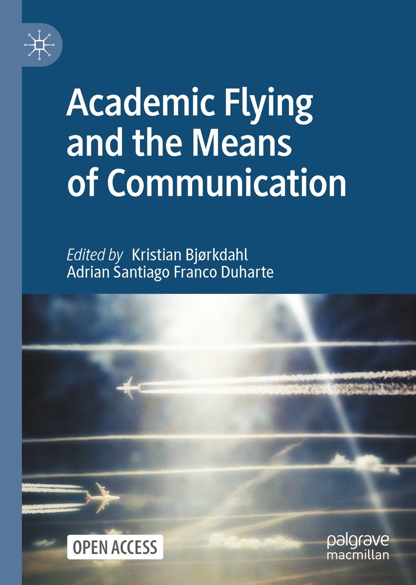 Titlebook: Academic Flying and the Means of Communication; Kristian Bjørkdahl,Adrian Santiago Franco Duharte Book‘‘‘‘‘‘‘‘ 2022 The Editor(s) (if appl Titlebook: Academic Flying and the Means of Communication; Kristian Bjørkdahl,Adrian Santiago Franco Duharte Book‘‘‘‘‘‘‘‘ 2022 The Editor(s) (if appl