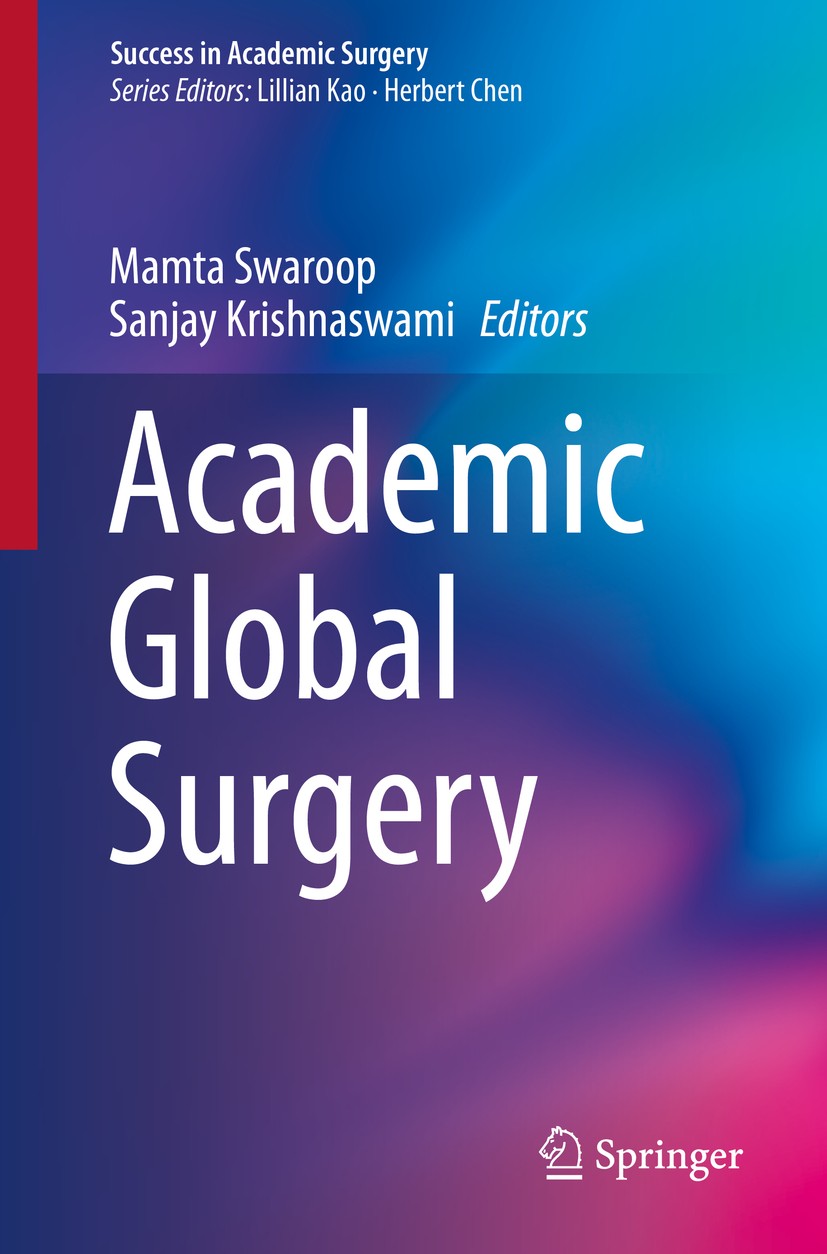 Titlebook: Academic Global Surgery; Mamta Swaroop,Sanjay Krishnaswami Book 2016 Springer International Publishing Switzerland 2016 Clinical Volunteer Titlebook: Academic Global Surgery; Mamta Swaroop,Sanjay Krishnaswami Book 2016 Springer International Publishing Switzerland 2016 Clinical Volunteer