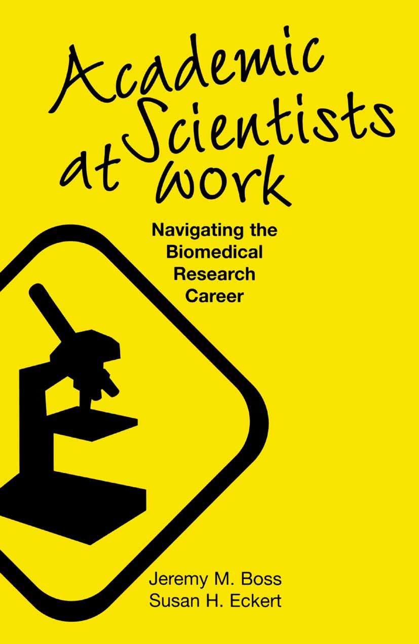 Titlebook: Academic Scientists at Work; Navigating the Biome Jeremy M. Boss,Susan H. Eckert Book 20031st edition Springer Science+Business Media New Y Titlebook: Academic Scientists at Work; Navigating the Biome Jeremy M. Boss,Susan H. Eckert Book 20031st edition Springer Science+Business Media New Y