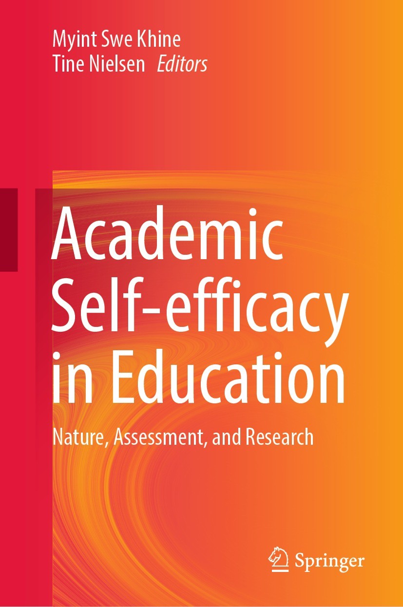 Titlebook: Academic Self-efficacy in Education; Nature, Assessment, Myint Swe Khine,Tine Nielsen Book 2022 The Editor(s) (if applicable) and The Auth Titlebook: Academic Self-efficacy in Education; Nature, Assessment, Myint Swe Khine,Tine Nielsen Book 2022 The Editor(s) (if applicable) and The Auth