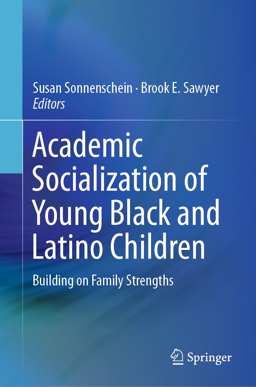 Titlebook: Academic Socialization of Young Black and Latino Children; Building on Family S Susan‘Sonnenschein,Brook E. Sawyer Book 2018 Springer Natur Titlebook: Academic Socialization of Young Black and Latino Children; Building on Family S Susan‘Sonnenschein,Brook E. Sawyer Book 2018 Springer Natur