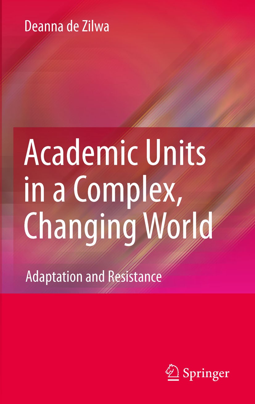Titlebook: Academic Units in a Complex, Changing World; Adaptation and Resis Deanna de Zilwa Book 2010 Springer Science+Business Media B.V. 2010 acade Titlebook: Academic Units in a Complex, Changing World; Adaptation and Resis Deanna de Zilwa Book 2010 Springer Science+Business Media B.V. 2010 acade