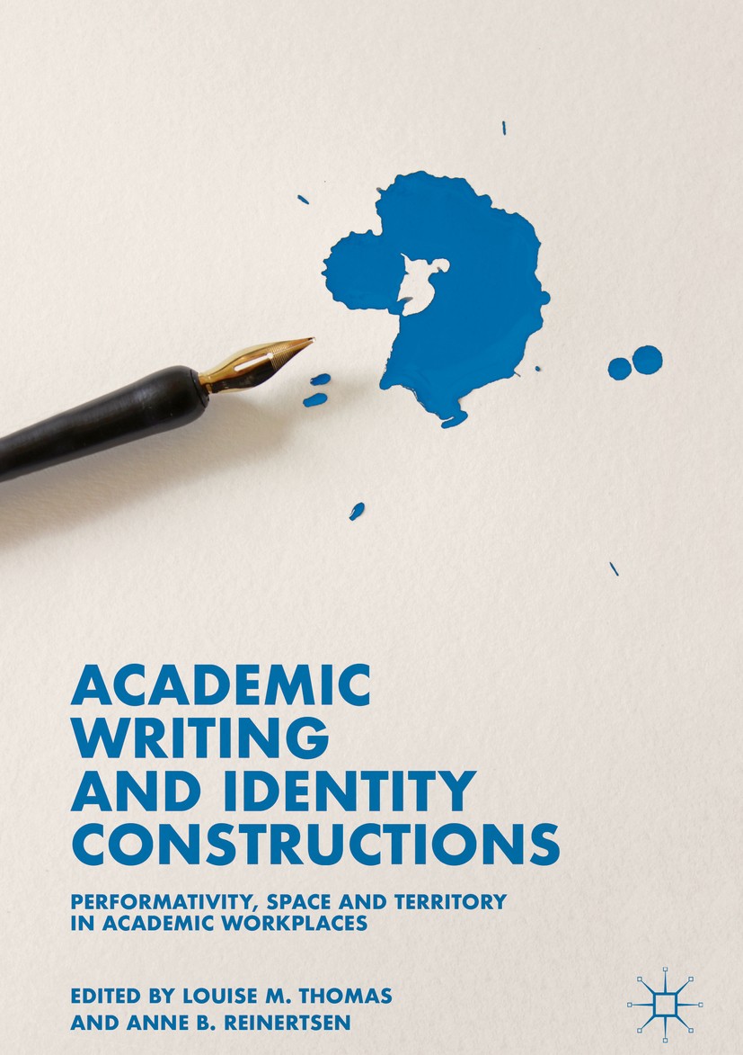 Titlebook: Academic Writing and Identity Constructions; Performativity, Spac Louise M. Thomas,Anne B. Reinertsen Book 2019 The Editor(s) (if applicabl Titlebook: Academic Writing and Identity Constructions; Performativity, Spac Louise M. Thomas,Anne B. Reinertsen Book 2019 The Editor(s) (if applicabl