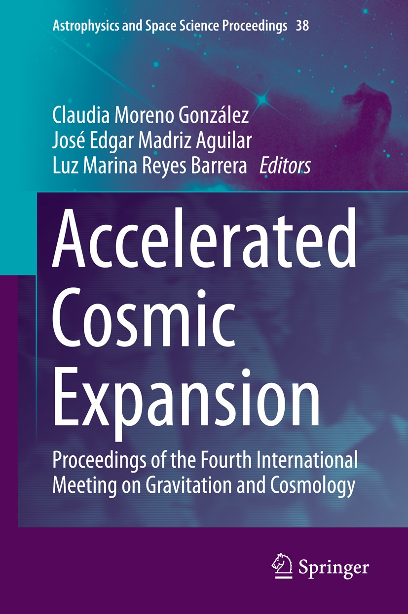 Titlebook: Accelerated Cosmic Expansion; Proceedings of the F Claudia Moreno González,José Edgar Madriz Aguilar, Conference proceedings 2014 Springer Titlebook: Accelerated Cosmic Expansion; Proceedings of the F Claudia Moreno González,José Edgar Madriz Aguilar, Conference proceedings 2014 Springer