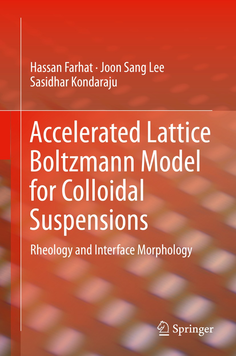 Titlebook: Accelerated Lattice Boltzmann Model for Colloidal Suspensions; Rheology and Interfa Hassan Farhat,Joon Sang Lee,Sasidhar Kondaraju Book 201 Titlebook: Accelerated Lattice Boltzmann Model for Colloidal Suspensions; Rheology and Interfa Hassan Farhat,Joon Sang Lee,Sasidhar Kondaraju Book 201