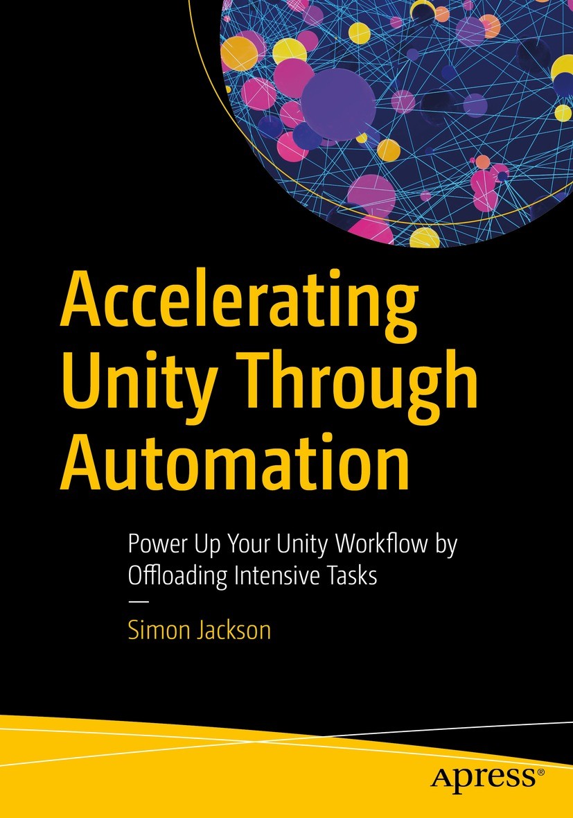 Titlebook: Accelerating Unity Through Automation; Power Up Your Unity Simon Jackson Book 2023 Simon Jackson 2023 Unity.Automation.Game services.Azure Titlebook: Accelerating Unity Through Automation; Power Up Your Unity Simon Jackson Book 2023 Simon Jackson 2023 Unity.Automation.Game services.Azure