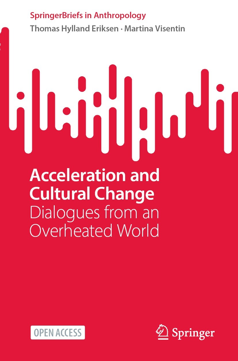 Titlebook: Acceleration and Cultural Change; Dialogues from an Ov Thomas Hylland Eriksen,Martina Visentin Book‘‘‘‘‘‘‘‘ 2024 The Editor(s) (if applicab Titlebook: Acceleration and Cultural Change; Dialogues from an Ov Thomas Hylland Eriksen,Martina Visentin Book‘‘‘‘‘‘‘‘ 2024 The Editor(s) (if applicab