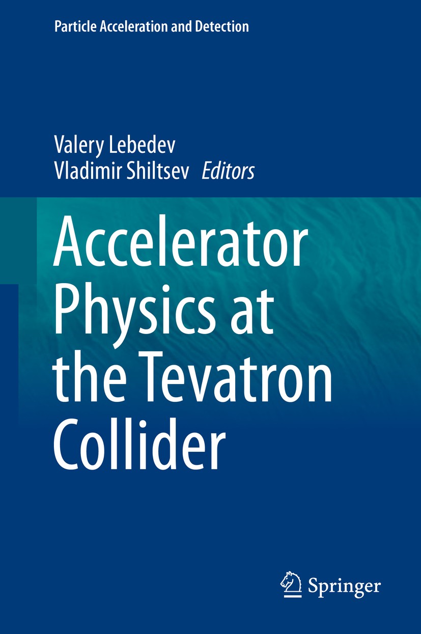 Titlebook: Accelerator Physics at the Tevatron Collider; Valery Lebedev,Vladimir Shiltsev Book 2014 Springer Science+Business Media New York 2014 Fer Titlebook: Accelerator Physics at the Tevatron Collider; Valery Lebedev,Vladimir Shiltsev Book 2014 Springer Science+Business Media New York 2014 Fer