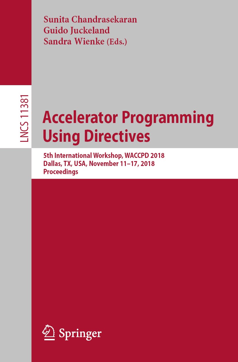 Titlebook: Accelerator Programming Using Directives; 5th International Wo Sunita Chandrasekaran,Guido Juckeland,Sandra Wienk Conference proceedings 20 Titlebook: Accelerator Programming Using Directives; 5th International Wo Sunita Chandrasekaran,Guido Juckeland,Sandra Wienk Conference proceedings 20
