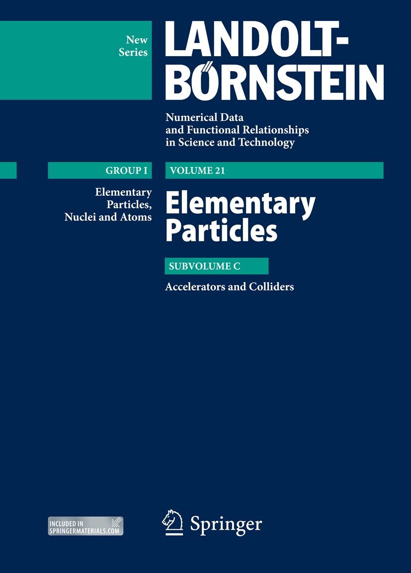 Titlebook: Elementary Particles - Accelerators and Colliders; S. Myers,H. Schopper Book 20131st edition Springer-Verlag Berlin Heidelberg 2013 Titlebook: Elementary Particles - Accelerators and Colliders; S. Myers,H. Schopper Book 20131st edition Springer-Verlag Berlin Heidelberg 2013