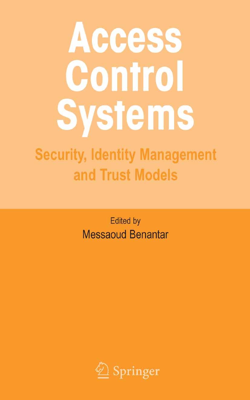 Titlebook: Access Control Systems; Security, Identity M Messaoud Benantar Book 2006 Springer-Verlag US 2006 Access.Internet.Protection.access control. Titlebook: Access Control Systems; Security, Identity M Messaoud Benantar Book 2006 Springer-Verlag US 2006 Access.Internet.Protection.access control.