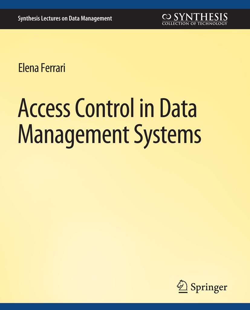 Titlebook: Access Control in Data Management Systems; A Visual Querying Pe Elena Ferrari Book 2010 Springer Nature Switzerland AG 2010 Titlebook: Access Control in Data Management Systems; A Visual Querying Pe Elena Ferrari Book 2010 Springer Nature Switzerland AG 2010