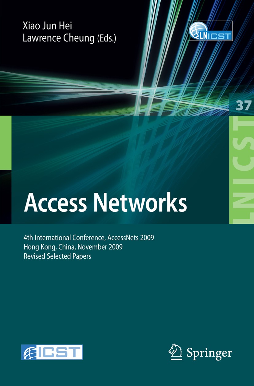 Titlebook: Access Networks; 4th International Co Xiao Jun Hei,Lawrence Cheung Conference proceedings 2010 ICST Institute for Computer Sciences, Social Titlebook: Access Networks; 4th International Co Xiao Jun Hei,Lawrence Cheung Conference proceedings 2010 ICST Institute for Computer Sciences, Social