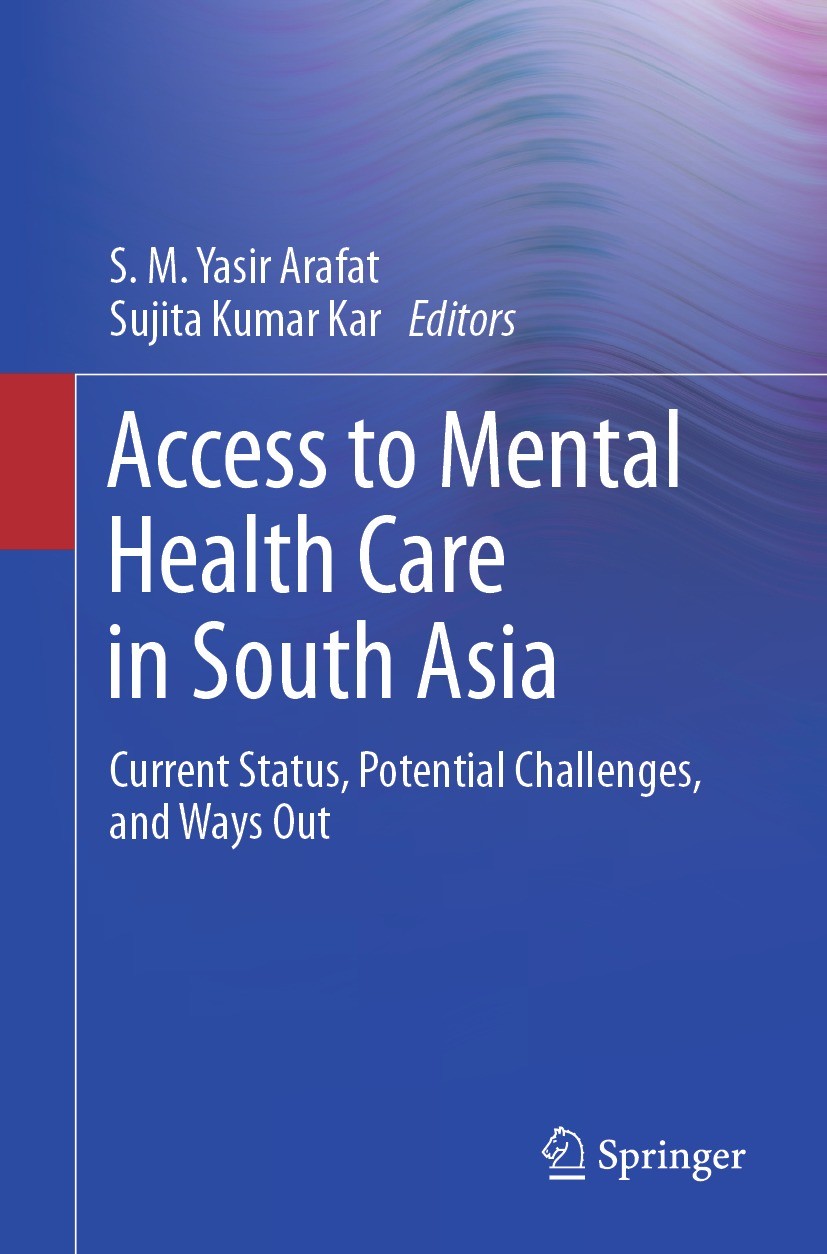 Titlebook: Access to Mental Health Care in South Asia; Current Status, Pote S. M. Yasir Arafat,Sujita Kumar Kar Book 2024 The Editor(s) (if applicable Titlebook: Access to Mental Health Care in South Asia; Current Status, Pote S. M. Yasir Arafat,Sujita Kumar Kar Book 2024 The Editor(s) (if applicable