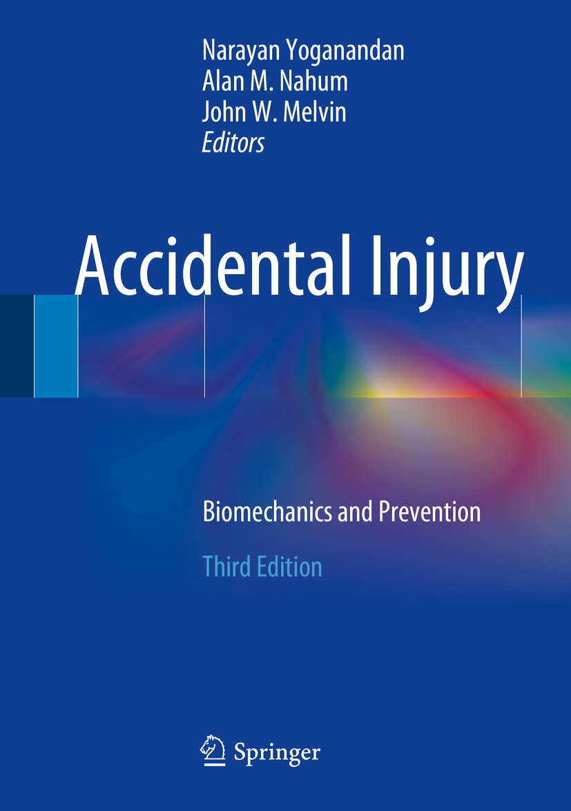 Titlebook: Accidental Injury; Biomechanics and Pre Narayan Yoganandan,Alan M. Nahum,The Medical Colle Book 2015Latest edition Springer Science+Busines Titlebook: Accidental Injury; Biomechanics and Pre Narayan Yoganandan,Alan M. Nahum,The Medical Colle Book 2015Latest edition Springer Science+Busines