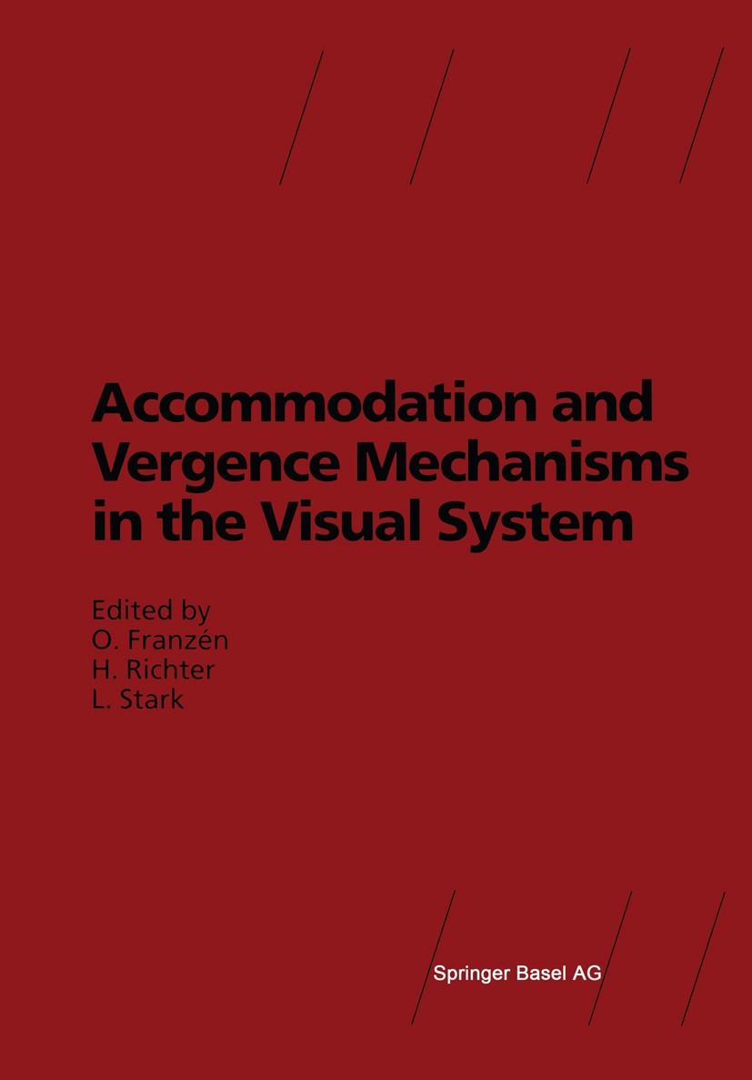 Titlebook: Accommodation and Vergence Mechanisms in the Visual System; Ove Franzén,Hans Richter,Lawrence Stark Conference proceedings 2000 Springer B Titlebook: Accommodation and Vergence Mechanisms in the Visual System; Ove Franzén,Hans Richter,Lawrence Stark Conference proceedings 2000 Springer B