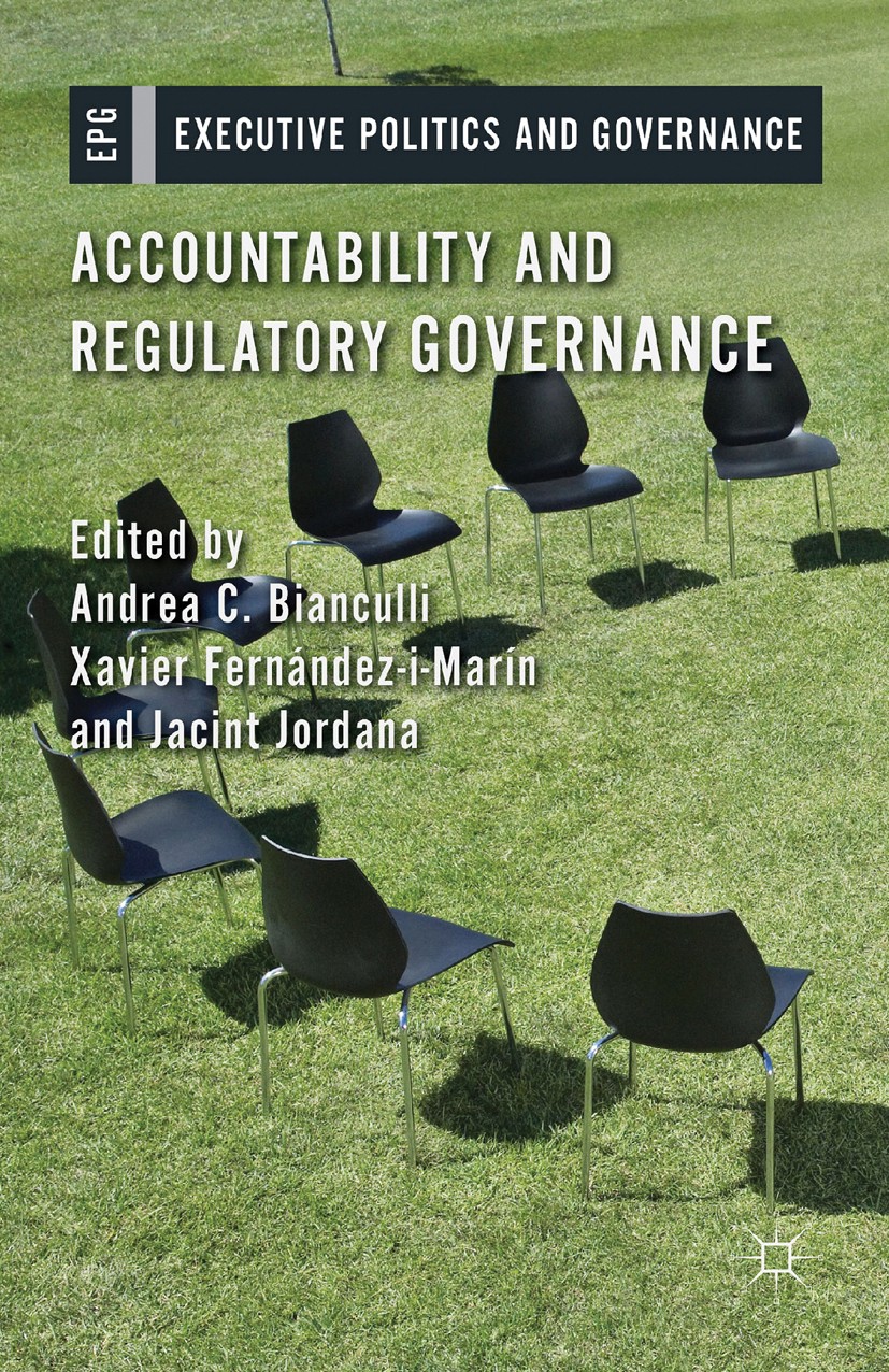 Titlebook: Accountability and Regulatory Governance; Audiences, Controls Andrea C. Bianculli (Research Fellow),Xavier Ferná Book 2015 Palgrave Macmil Titlebook: Accountability and Regulatory Governance; Audiences, Controls Andrea C. Bianculli (Research Fellow),Xavier Ferná Book 2015 Palgrave Macmil