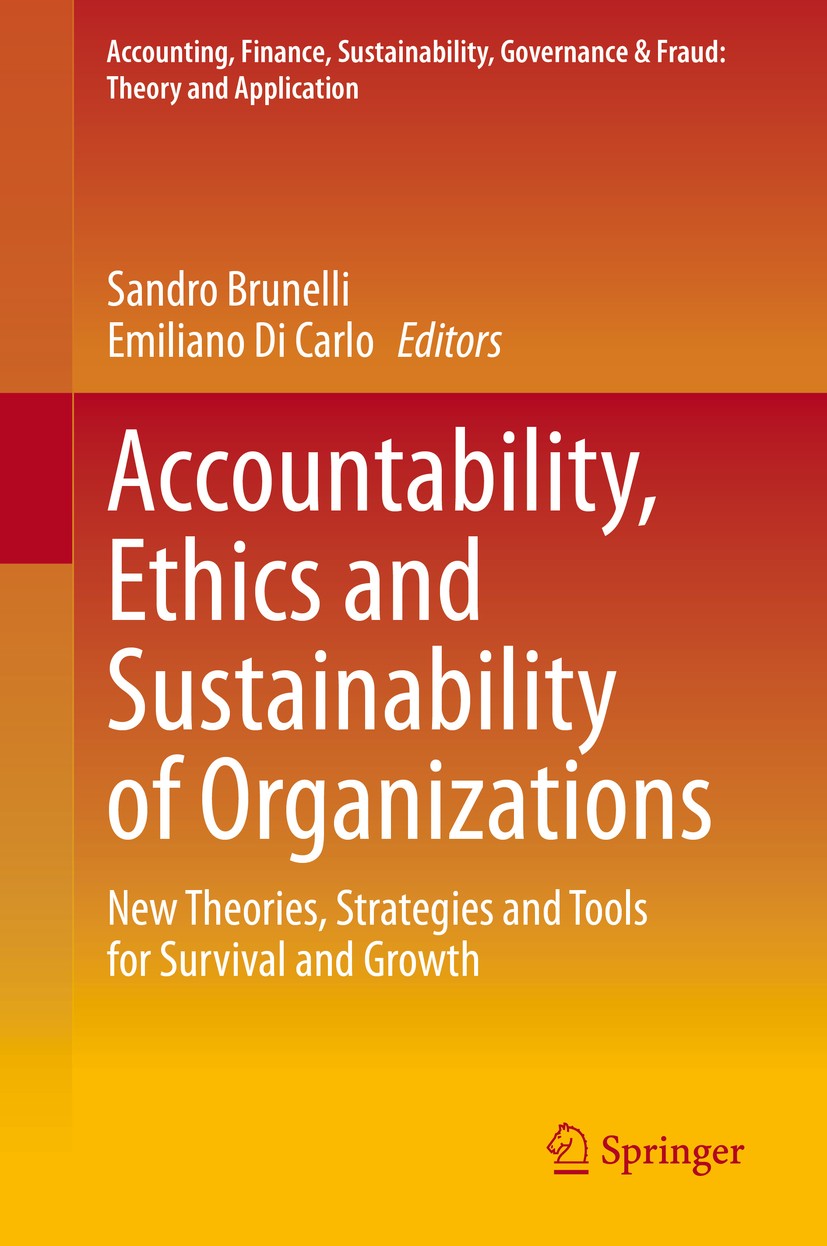 Titlebook: Accountability, Ethics and Sustainability of Organizations; New Theories, Strate Sandro Brunelli,Emiliano Di Carlo Book 2020 The Editor(s) Titlebook: Accountability, Ethics and Sustainability of Organizations; New Theories, Strate Sandro Brunelli,Emiliano Di Carlo Book 2020 The Editor(s)