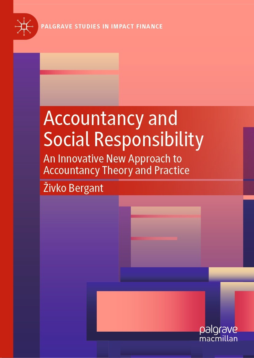 Titlebook: Accountancy and Social Responsibility; An Innovative New Ap Živko Bergant Book 2021 The Editor(s) (if applicable) and The Author(s), under Titlebook: Accountancy and Social Responsibility; An Innovative New Ap Živko Bergant Book 2021 The Editor(s) (if applicable) and The Author(s), under
