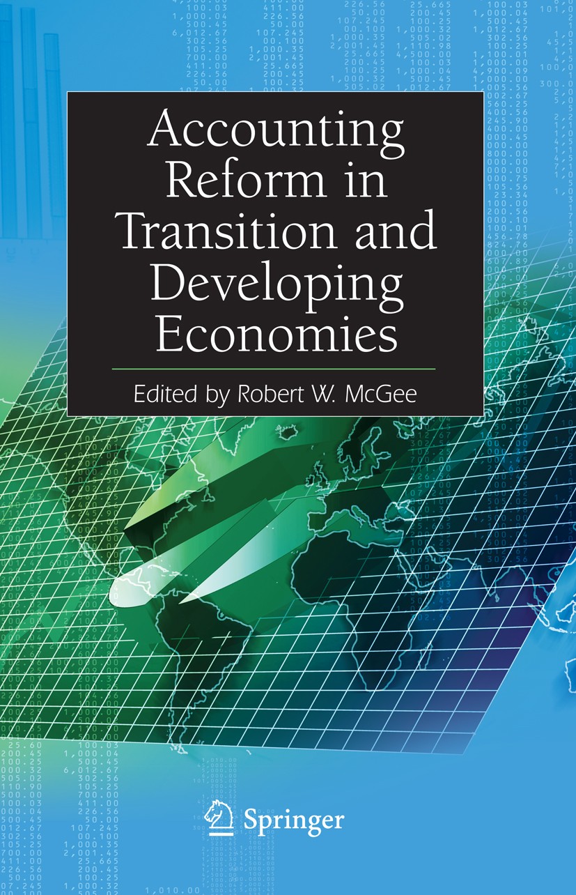 Titlebook: Accounting Reform in Transition and Developing Economies; Robert W. McGee Book 2009 Springer-Verlag US 2009 Accounting Education in Transi Titlebook: Accounting Reform in Transition and Developing Economies; Robert W. McGee Book 2009 Springer-Verlag US 2009 Accounting Education in Transi