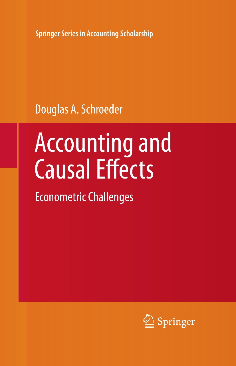 Titlebook: Accounting and Causal Effects; Econometric Challeng Douglas A. Schroeder Book 2010 Springer Science+Business Media, LLC 2010 Accounting.Bay Titlebook: Accounting and Causal Effects; Econometric Challeng Douglas A. Schroeder Book 2010 Springer Science+Business Media, LLC 2010 Accounting.Bay