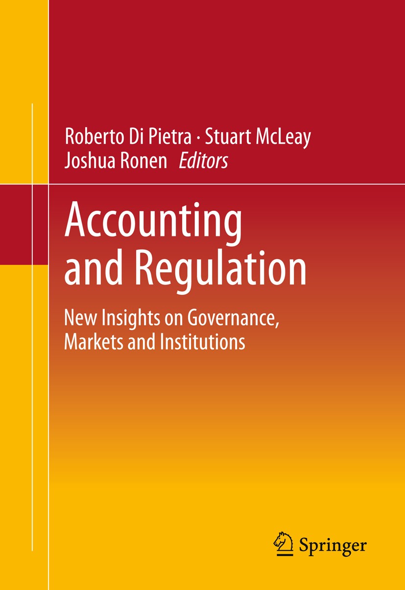 Titlebook: Accounting and Regulation; New Insights on Gove Roberto Pietra,Stuart McLeay,Joshua Ronen Book 2014 Springer Science+Business Media New Yor Titlebook: Accounting and Regulation; New Insights on Gove Roberto Pietra,Stuart McLeay,Joshua Ronen Book 2014 Springer Science+Business Media New Yor