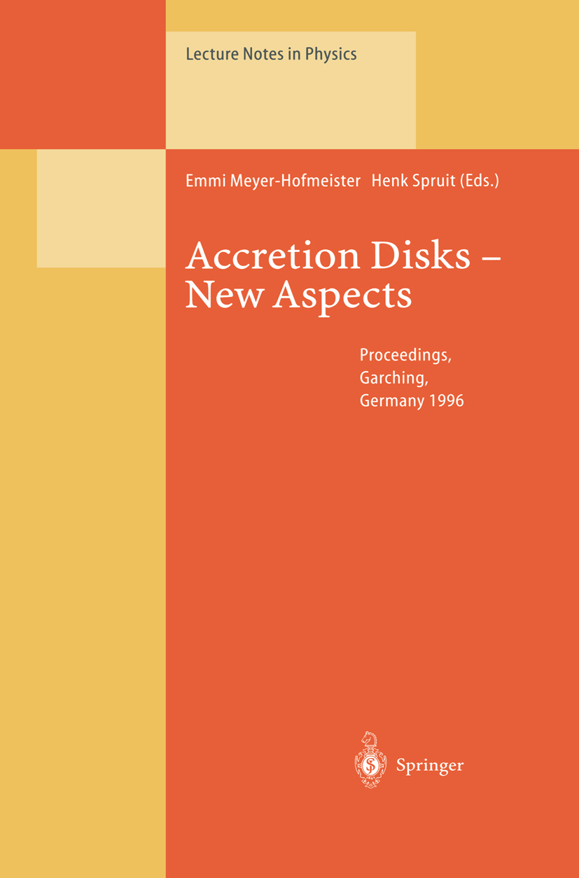 Titlebook: Accretion Disks — New Aspects; Proceedings of the E Emmi Meyer-Hofmeister,Henk Spruit Conference proceedings 1997 Springer-Verlag Berlin He Titlebook: Accretion Disks — New Aspects; Proceedings of the E Emmi Meyer-Hofmeister,Henk Spruit Conference proceedings 1997 Springer-Verlag Berlin He