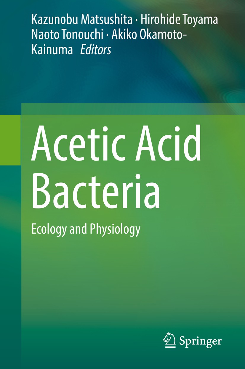 Titlebook: Acetic Acid Bacteria; Ecology and Physiolo Kazunobu Matsushita,Hirohide Toyama,Akiko Okamoto- Book 2016 Springer Japan 2016 Acetobacter.Glu Titlebook: Acetic Acid Bacteria; Ecology and Physiolo Kazunobu Matsushita,Hirohide Toyama,Akiko Okamoto- Book 2016 Springer Japan 2016 Acetobacter.Glu
