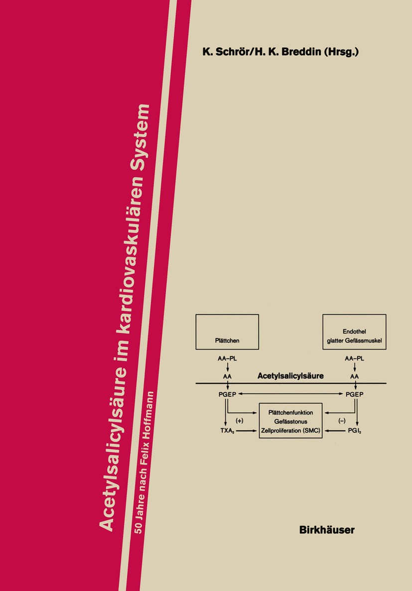 Titlebook: Acetylsalicylsäure im Kardiovaskulären System; 50 Jahre nach Felix K. Schrör (Direktor),H. K. Breddin Book 1996 Springer Basel AG 1996 Ang Titlebook: Acetylsalicylsäure im Kardiovaskulären System; 50 Jahre nach Felix K. Schrör (Direktor),H. K. Breddin Book 1996 Springer Basel AG 1996 Ang