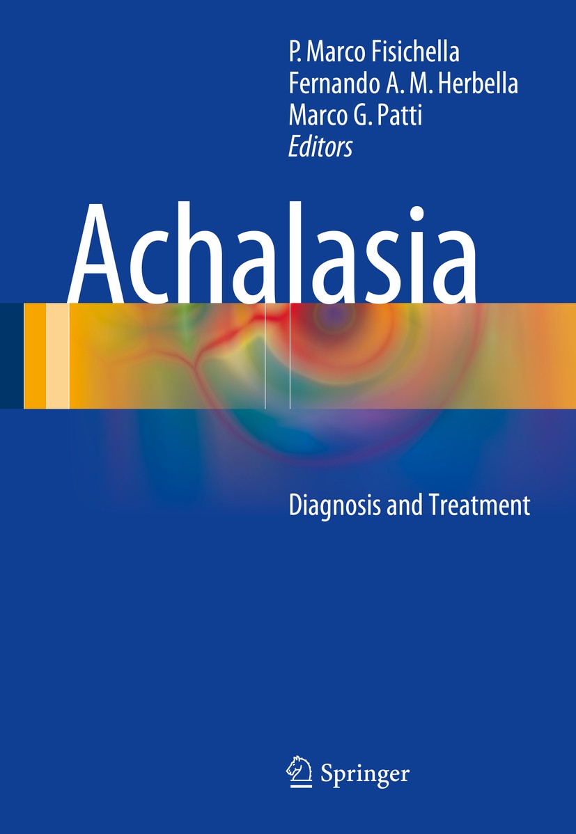 Titlebook: Achalasia; Diagnosis and Treatm P. Marco Fisichella,Fernando A. M. Herbella,Marco Book 2016 Springer International Publishing Switzerland Titlebook: Achalasia; Diagnosis and Treatm P. Marco Fisichella,Fernando A. M. Herbella,Marco Book 2016 Springer International Publishing Switzerland