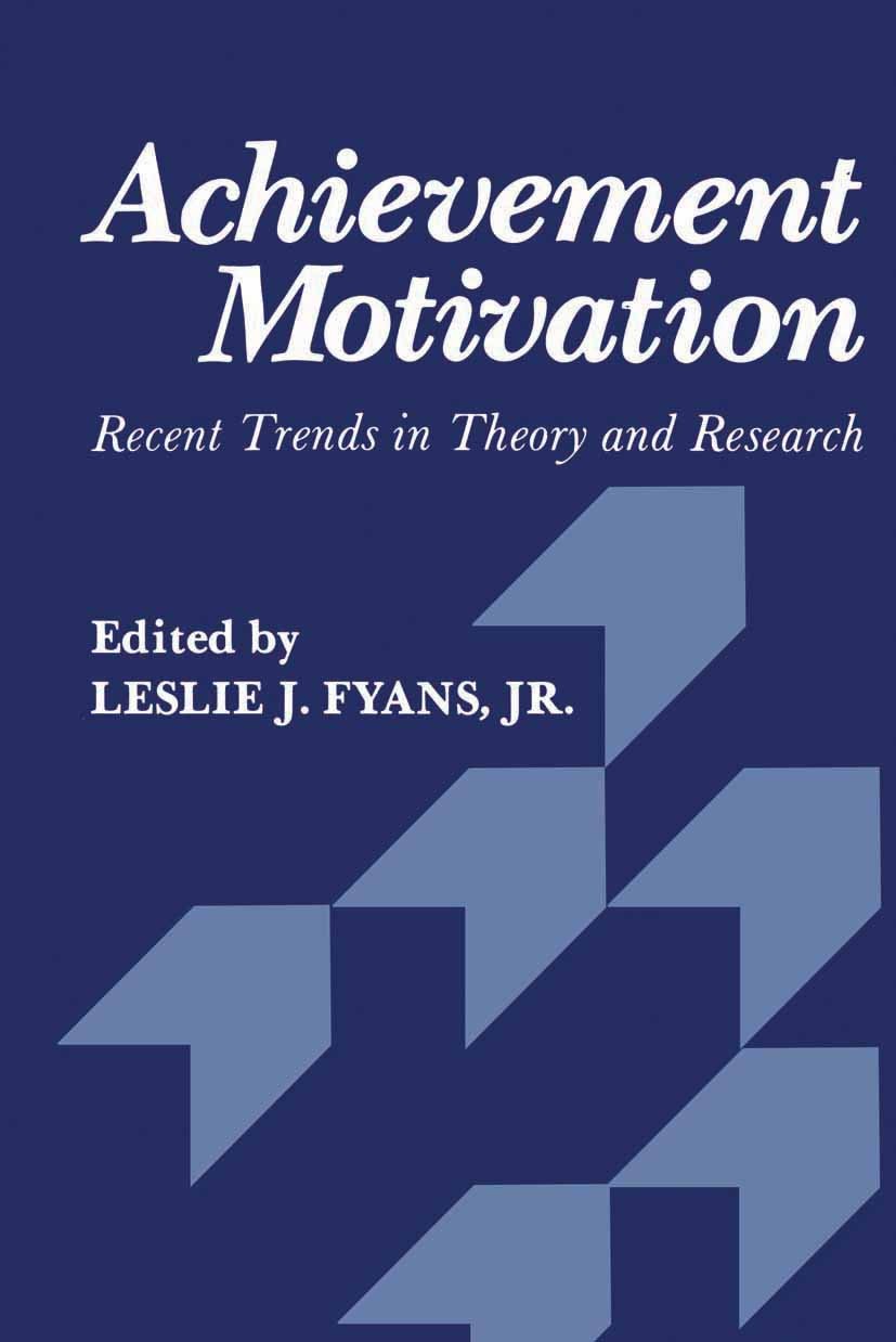 Titlebook: Achievement Motivation; Recent Trends in The Leslie J. Fyans Book 1980 Springer Science+Business Media New York 1980 Pet.aging.behavior.dev Titlebook: Achievement Motivation; Recent Trends in The Leslie J. Fyans Book 1980 Springer Science+Business Media New York 1980 Pet.aging.behavior.dev