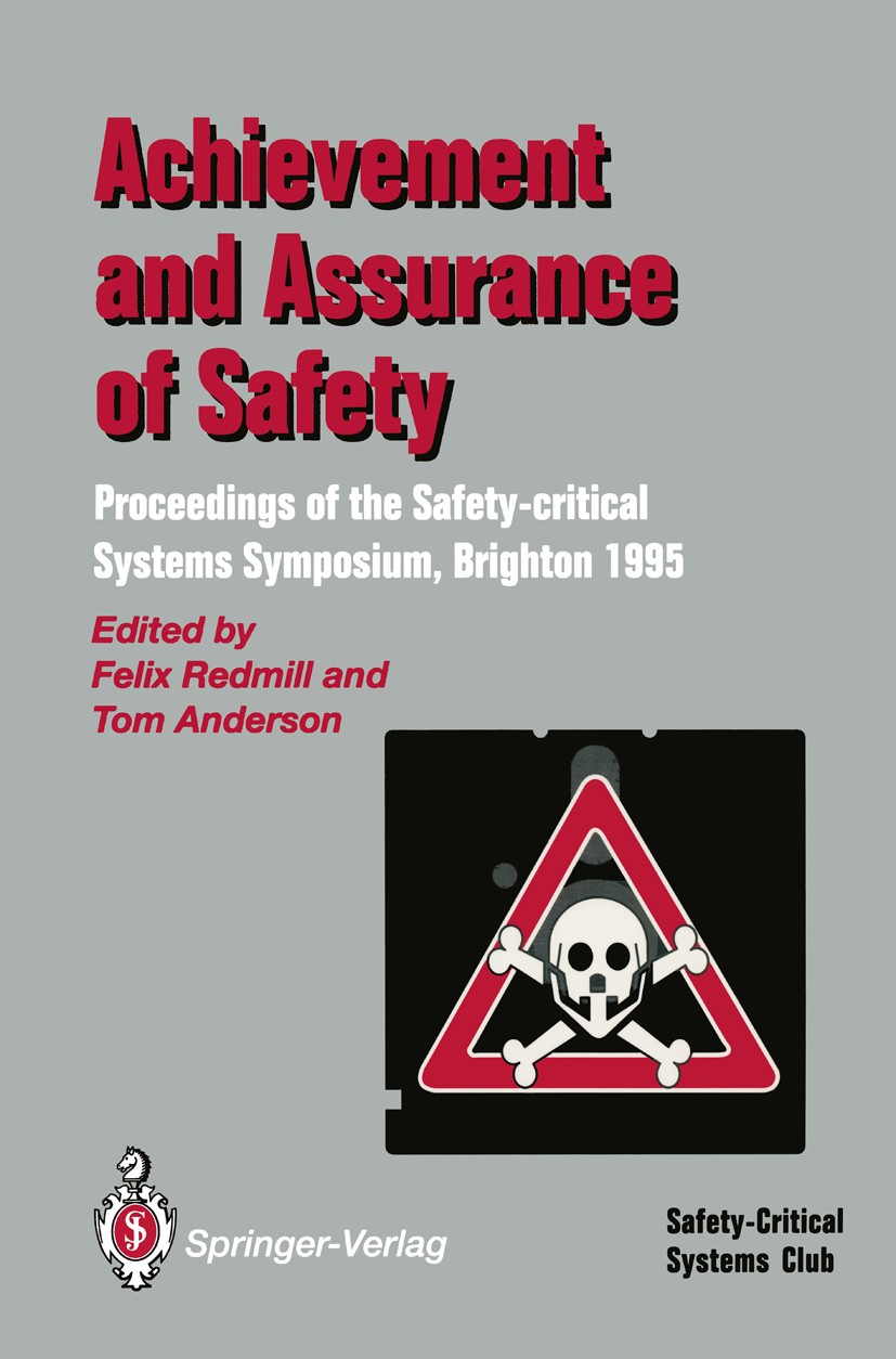 Titlebook: Achievement and Assurance of Safety; Proceedings of the T Felix Redmill (Redmill Consultancy),Tom Anderson Conference proceedings 1995 Spri Titlebook: Achievement and Assurance of Safety; Proceedings of the T Felix Redmill (Redmill Consultancy),Tom Anderson Conference proceedings 1995 Spri