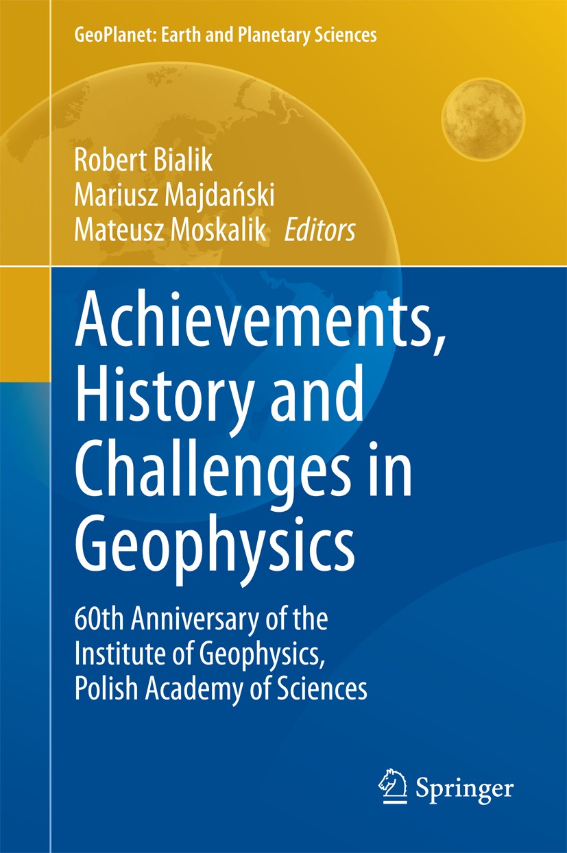 Titlebook: Achievements, History and Challenges in Geophysics; 60th Anniversary of Robert Bialik,Mariusz Majdański,Mateusz Moskalik Book 2014 Springe Titlebook: Achievements, History and Challenges in Geophysics; 60th Anniversary of Robert Bialik,Mariusz Majdański,Mateusz Moskalik Book 2014 Springe