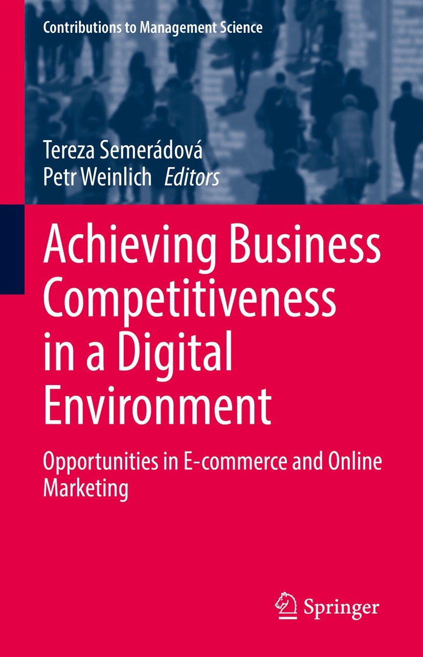 Titlebook: Achieving Business Competitiveness in a Digital Environment; Opportunities in E-c Tereza Semerádová,Petr Weinlich Book 2022 The Editor(s) ( Titlebook: Achieving Business Competitiveness in a Digital Environment; Opportunities in E-c Tereza Semerádová,Petr Weinlich Book 2022 The Editor(s) (