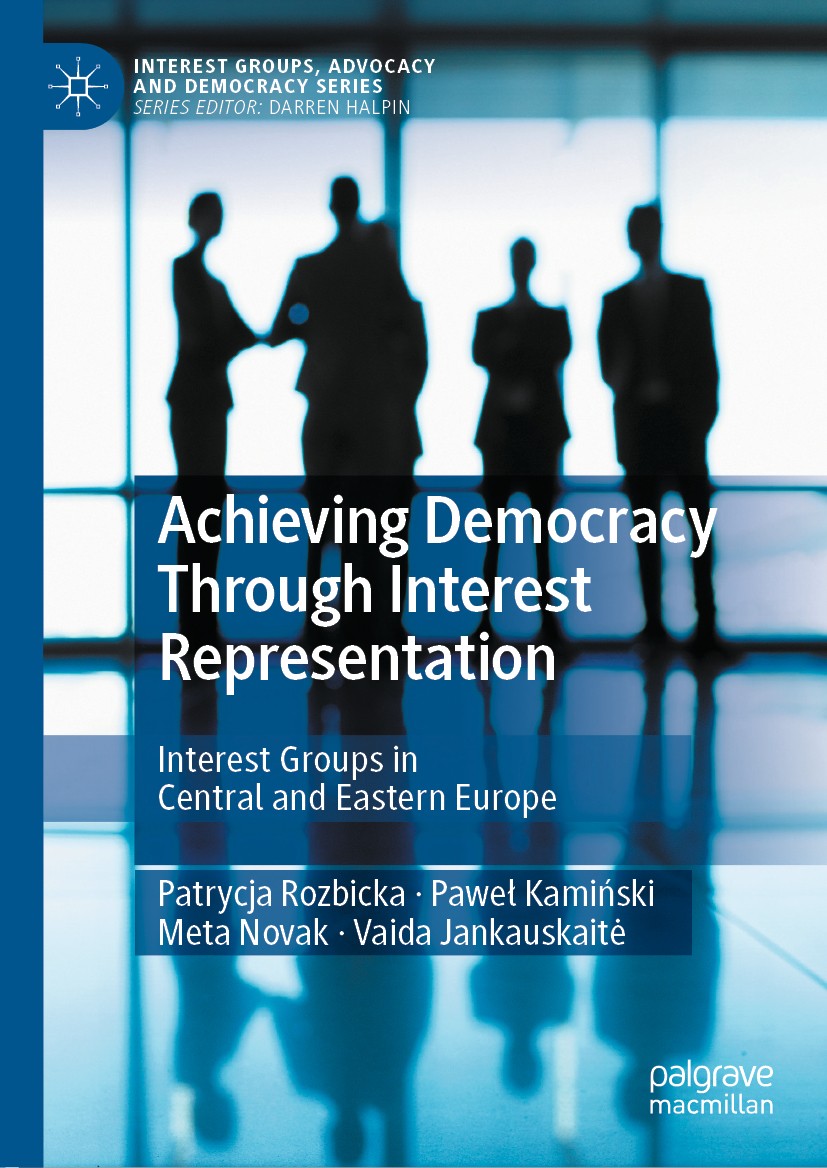 Titlebook: Achieving Democracy Through Interest Representation; Interest Groups in C Patrycja Rozbicka,Paweł Kamiński,Vaida Jankauskait Book 2021 The Titlebook: Achieving Democracy Through Interest Representation; Interest Groups in C Patrycja Rozbicka,Paweł Kamiński,Vaida Jankauskait Book 2021 The