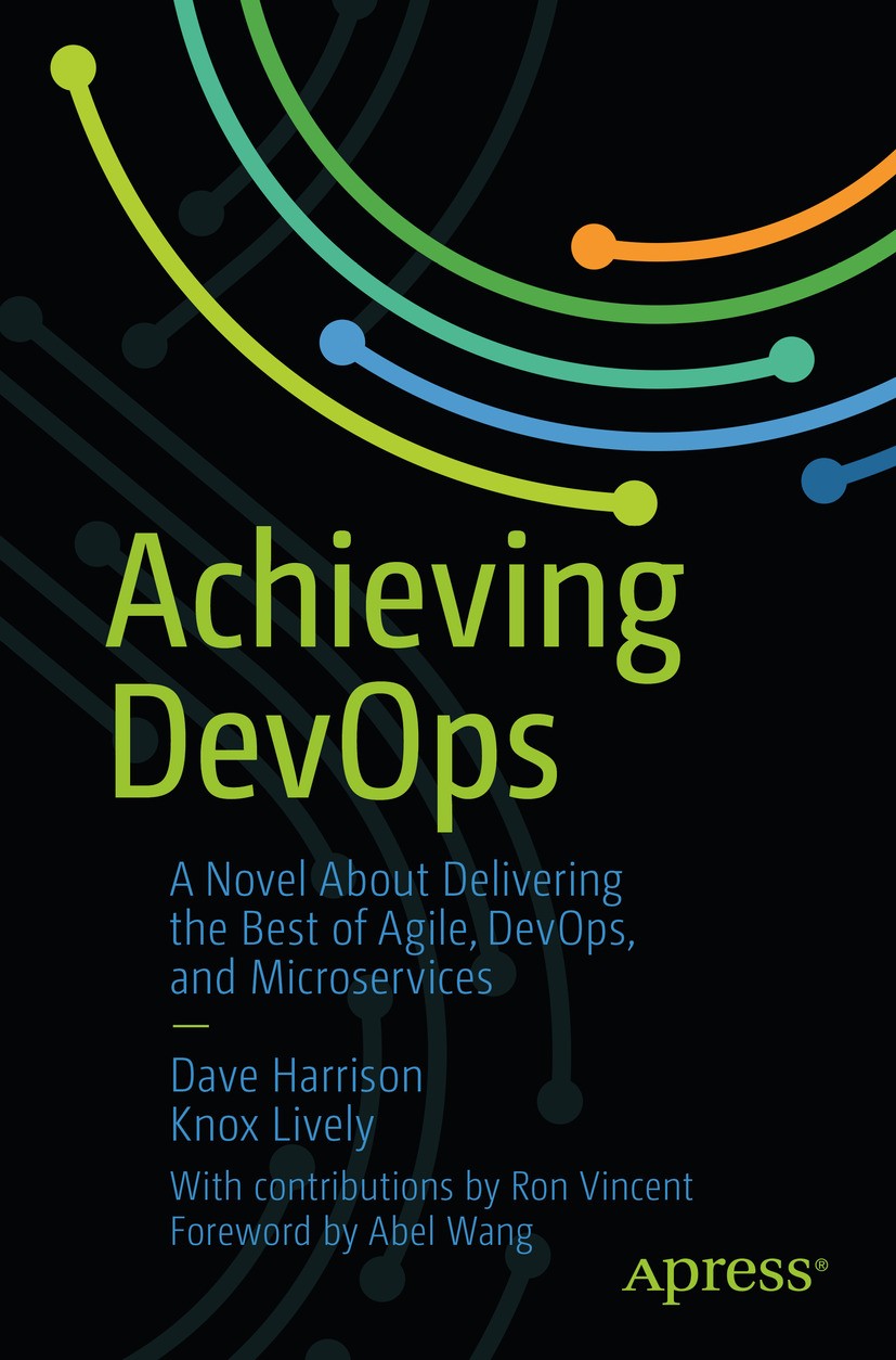 Titlebook: Achieving DevOps; A Novel About Delive Dave Harrison,Knox Lively Book 2019 Dave Harrison and Knox Lively 2019 DevOps.Agile Development.SDLC Titlebook: Achieving DevOps; A Novel About Delive Dave Harrison,Knox Lively Book 2019 Dave Harrison and Knox Lively 2019 DevOps.Agile Development.SDLC