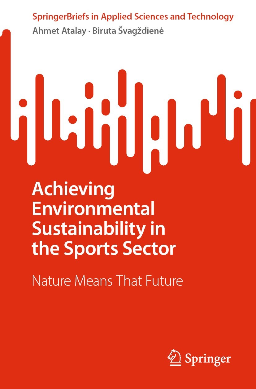 Titlebook: Achieving Environmental Sustainability in the Sports Sector; Nature Means That Fu Ahmet Atalay,Biruta Švagždienė Book 2023 The Editor(s) (i Titlebook: Achieving Environmental Sustainability in the Sports Sector; Nature Means That Fu Ahmet Atalay,Biruta Švagždienė Book 2023 The Editor(s) (i