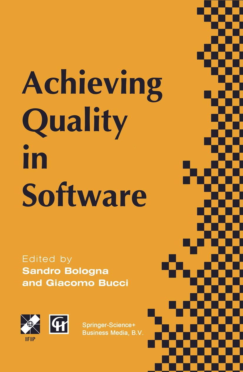 Titlebook: Achieving Quality in Software; Proceedings of the t Sandro Bologna,Giacomo Bucci Conference proceedings 1996 IFIP International Federation Titlebook: Achieving Quality in Software; Proceedings of the t Sandro Bologna,Giacomo Bucci Conference proceedings 1996 IFIP International Federation