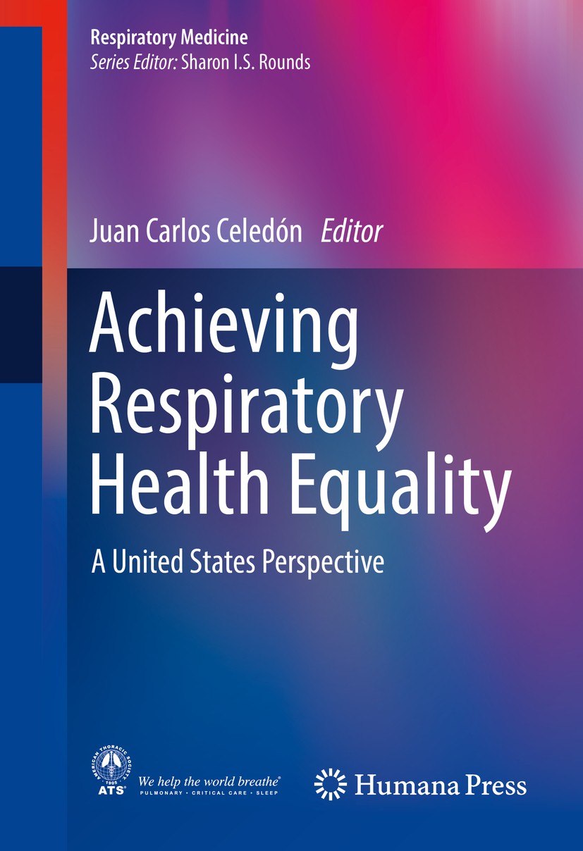 Titlebook: Achieving Respiratory Health Equality; A United States Pers Juan Carlos Celedón Book 2017 Springer International Publishing Switzerland 201 Titlebook: Achieving Respiratory Health Equality; A United States Pers Juan Carlos Celedón Book 2017 Springer International Publishing Switzerland 201