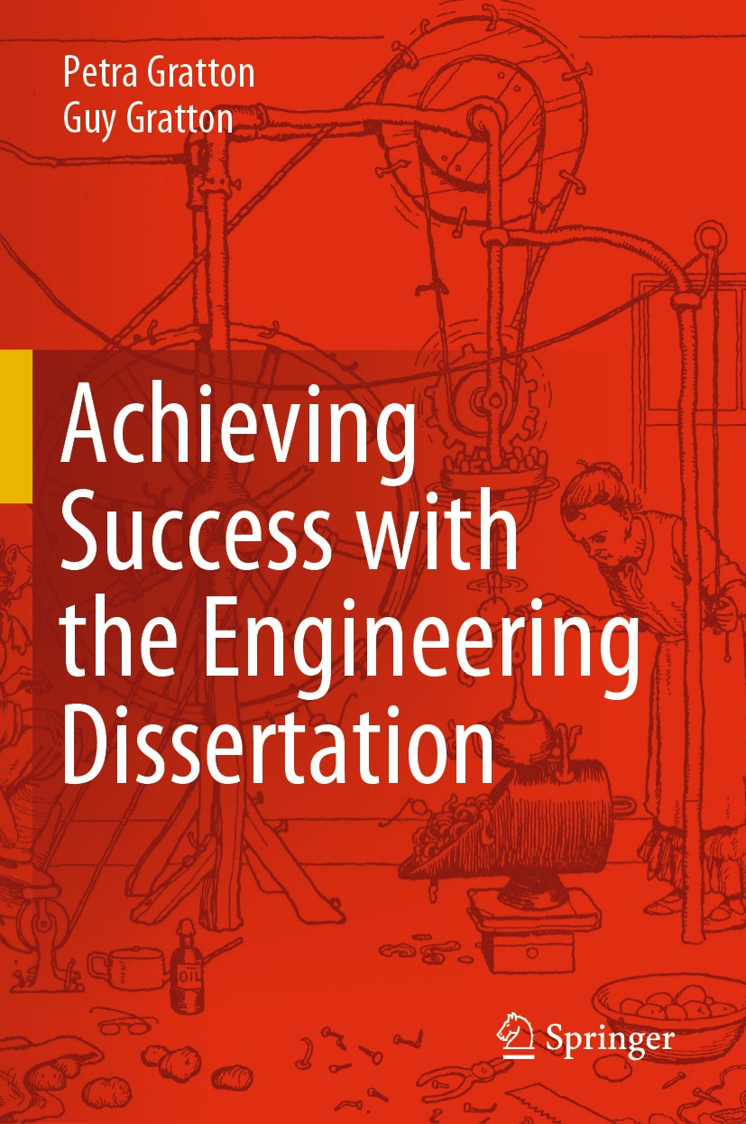 Titlebook: Achieving Success with the Engineering Dissertation; Petra Gratton,Guy Gratton Textbook 2020 Springer Nature Switzerland AG 2020 Engineeri Titlebook: Achieving Success with the Engineering Dissertation; Petra Gratton,Guy Gratton Textbook 2020 Springer Nature Switzerland AG 2020 Engineeri