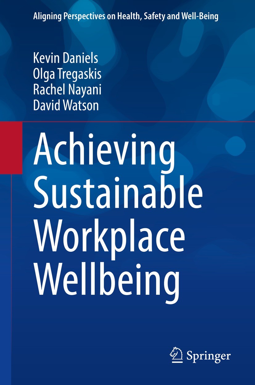 Titlebook: Achieving Sustainable Workplace Wellbeing; Kevin Daniels,Olga Tregaskis,David Watson Book 2022 The Editor(s) and the Author(s), under excl Titlebook: Achieving Sustainable Workplace Wellbeing; Kevin Daniels,Olga Tregaskis,David Watson Book 2022 The Editor(s) and the Author(s), under excl