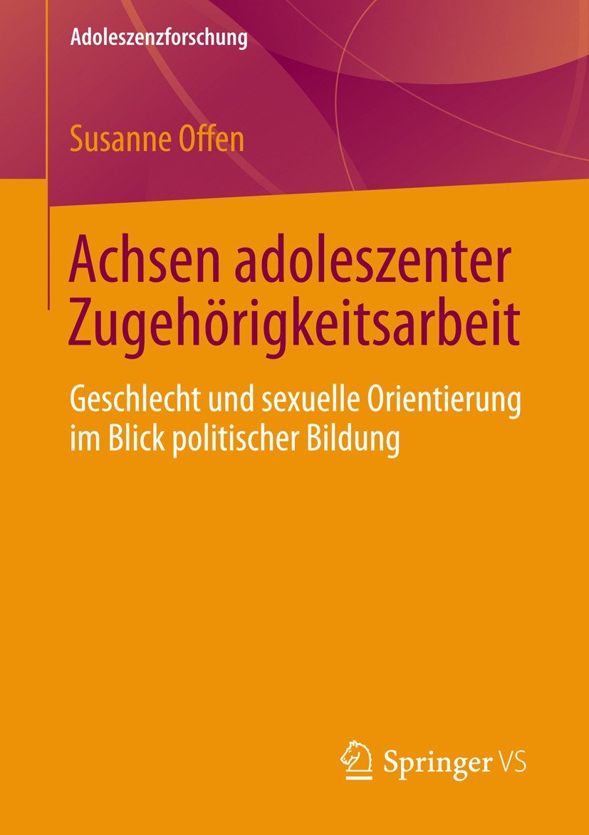 Titlebook: Achsen adoleszenter Zugehörigkeitsarbeit; Geschlecht und sexue Susanne Offen Book 2013 Springer Fachmedien Wiesbaden 2013 Adoleszenzforschu Titlebook: Achsen adoleszenter Zugehörigkeitsarbeit; Geschlecht und sexue Susanne Offen Book 2013 Springer Fachmedien Wiesbaden 2013 Adoleszenzforschu