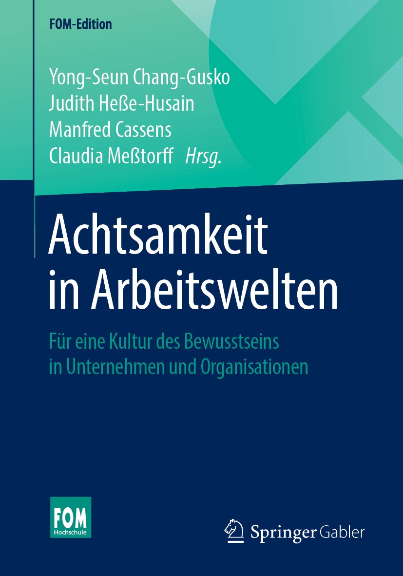Titlebook: Achtsamkeit in Arbeitswelten; Für eine Kultur des Yong-Seun Chang-Gusko,Judith Heße-Husain,Claudia M Book 2019 Springer Fachmedien Wiesbad Titlebook: Achtsamkeit in Arbeitswelten; Für eine Kultur des Yong-Seun Chang-Gusko,Judith Heße-Husain,Claudia M Book 2019 Springer Fachmedien Wiesbad